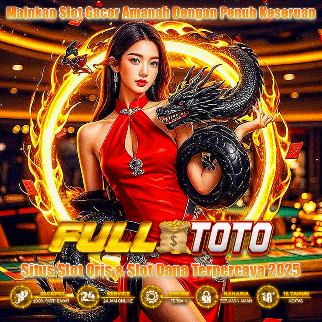 FULLTOTO - Situs Slot Qris & Slot Dana Terpercaya 2025