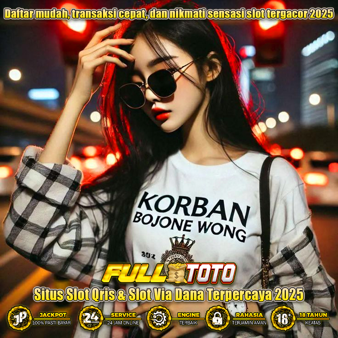 FULLTOTO - Situs Slot Qris & Slot Via Dana Terpercaya 2025